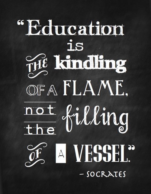 education-is-the-kindling-of-a-flame-not-filling-of-a-vessel.jpg